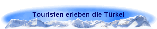 Touristen erleben die Trkei